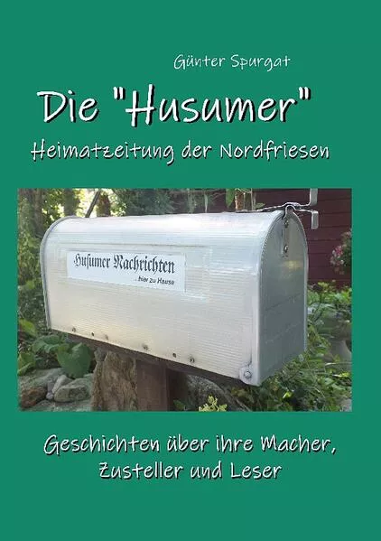 Cover: Die "Husumer" - Heimatzeitung der Nordfriesen