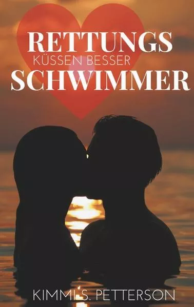 Cover: Rettungsschwimmer küssen besser
