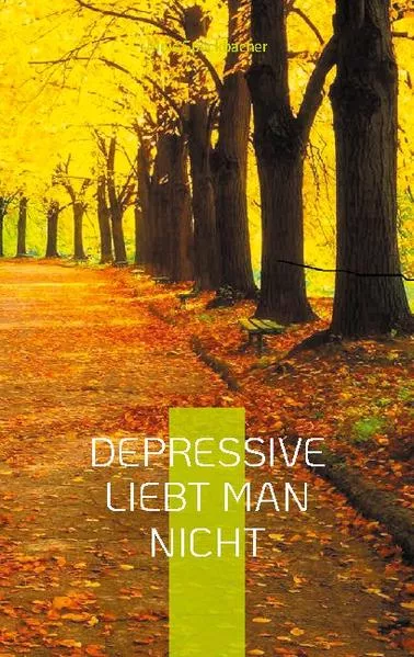 Cover: Depressive liebt man nicht