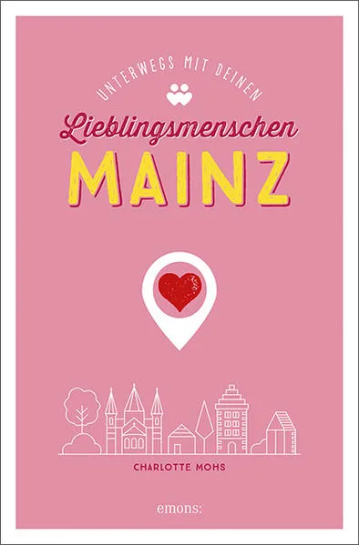 Cover: Mainz. Unterwegs mit deinen Lieblingsmenschen