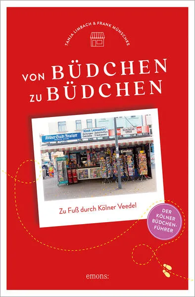 Cover: Von Büdchen zu Büdchen. Zu Fuß durch Kölner Veedel