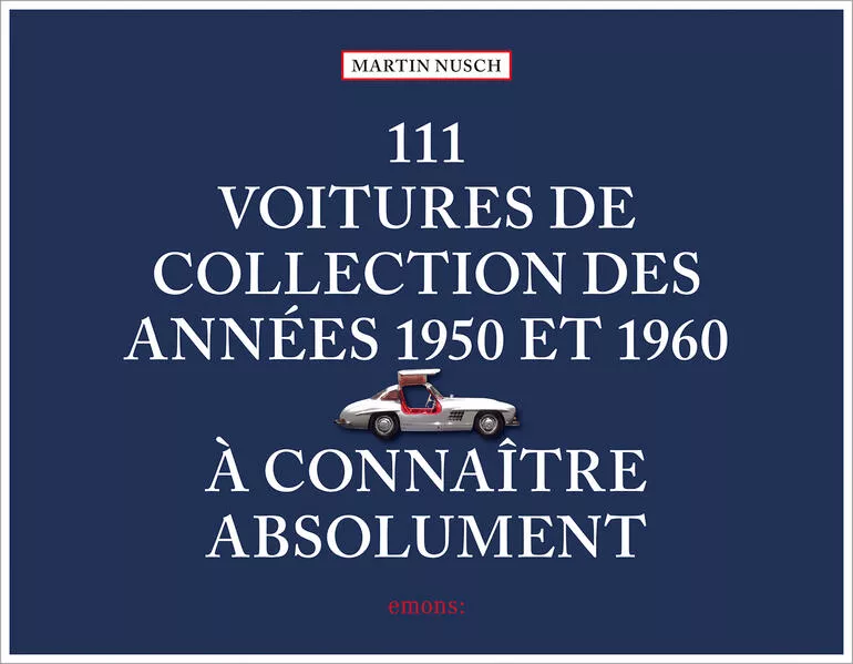 111 Voitures de collection des années 1950 et 1960 à connaître absolument</a>