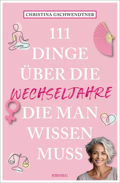 Cover: 111 Dinge über die Wechseljahre, die man wissen muss