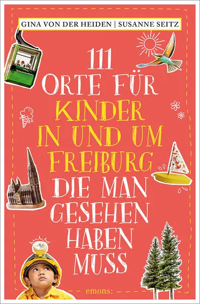 Cover: 111 Orte für Kinder in und um Freiburg, die man gesehen haben muss