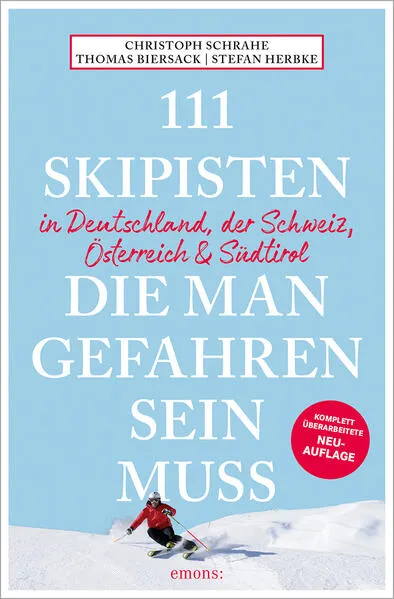 Cover: 111 Skipisten, die man gefahren sein muss (Deutschland, Schweiz, Österreich & Südtirol)