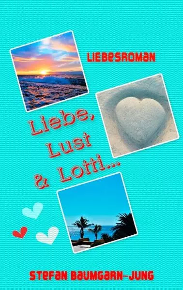 Cover: Liebe, Lust & Lotti