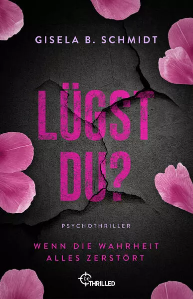 Cover: Lügst Du? Wenn die Wahrheit alles zerstört