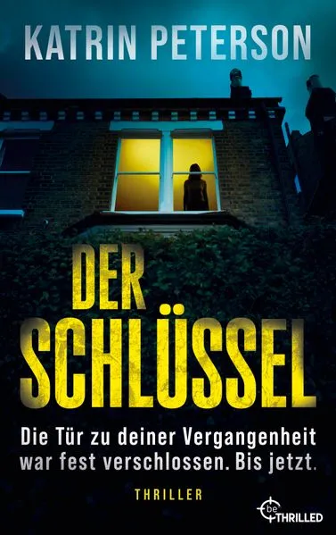Cover: Der Schlüssel - Die Tür zu deiner Vergangenheit war fest verschlossen. Bis jetzt.