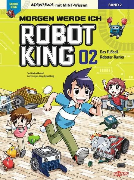 Cover: Morgen werde ich Robot King (Band 2) - Das Fußball-Roboter-Turnier