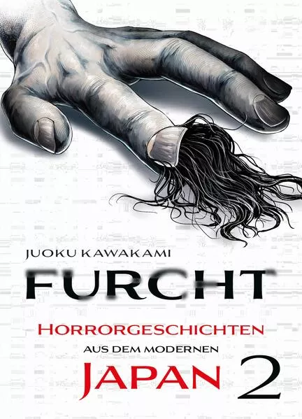 Furcht: Horrorgeschichten aus dem modernen Japan 02