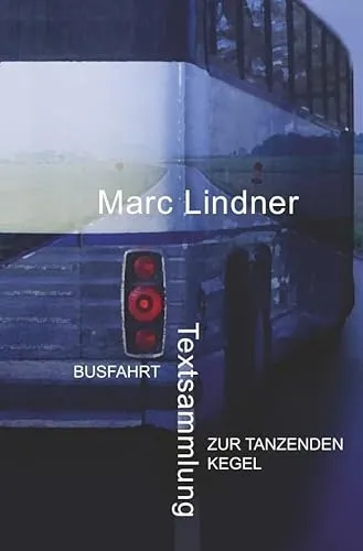 Busfahrt - Zur tanzenden Kegel: Textsammlung