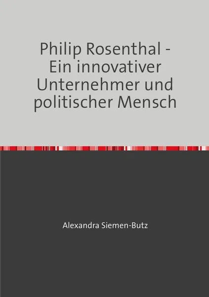 Cover: Philip Rosenthal - Ein innovativer Unternehmer und politischer Mensch