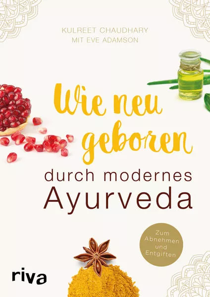 Cover: Wie neugeboren durch modernes Ayurveda