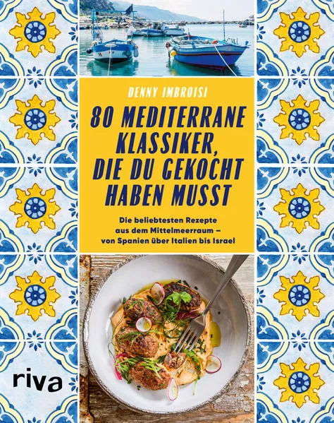 Cover: 80 mediterrane Klassiker, die du gekocht haben musst