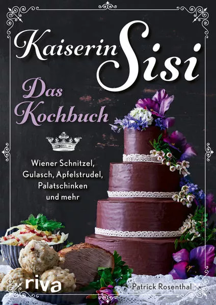 Cover: Kaiserin Sisi – Das Kochbuch