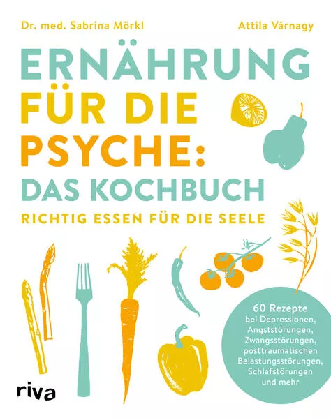 Cover: Ernährung für die Psyche: Das Kochbuch
