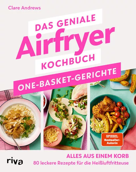 Cover: Das geniale Airfryer-Kochbuch: One-Basket-Gerichte