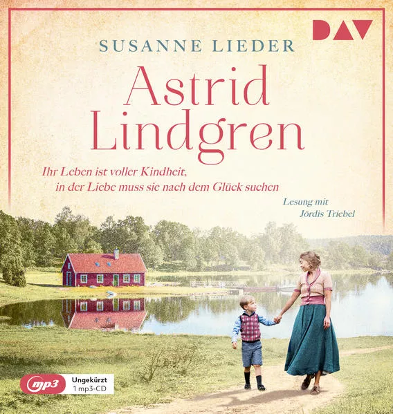 Cover: Astrid Lindgren. Ihr Leben ist voller Kindheit, in der Liebe muss sie nach dem Glück suchen