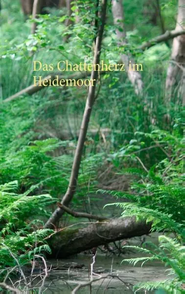 Cover: Das Chattenherz im Heidemoor