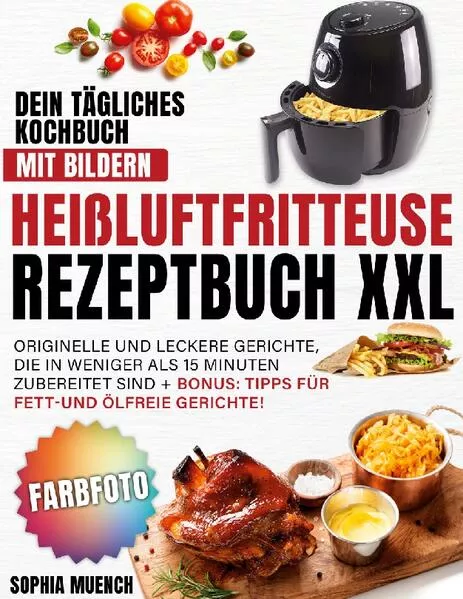 Cover: Heißluftfritteuse Rezeptbuch XXL