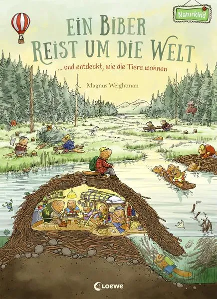 Cover: Ein Biber reist um die Welt ... und entdeckt, wie die Tiere wohnen