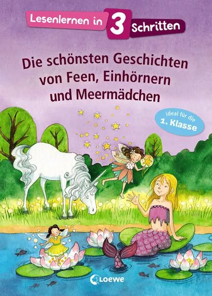 Cover: Lesenlernen in 3 Schritten - Die schönsten Geschichten von Feen, Einhörnern und Meermädchen