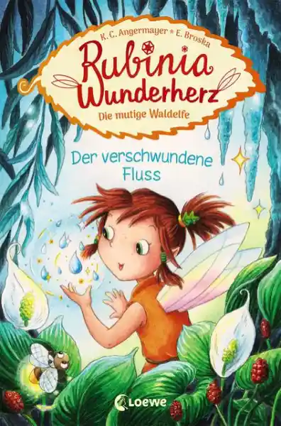 Cover: Rubinia Wunderherz, die mutige Waldelfe (Band 3) - Der verschwundene Fluss