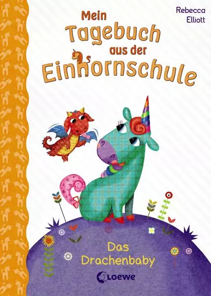 Cover: Mein Tagebuch aus der Einhornschule (Band 2) - Das Drachenbaby