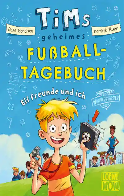 Cover: Tims geheimes Fußball-Tagebuch (Band 1) - Elf Freunde und ich!