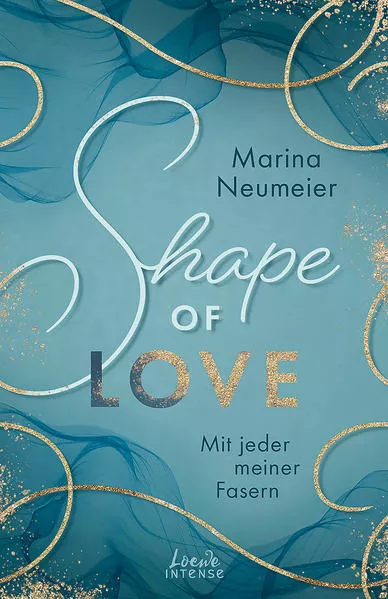 Cover: Shape of Love - Mit jeder meiner Fasern (Love-Trilogie, Band 1)