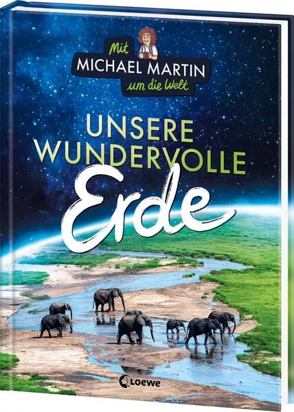 Cover: Mit Michael Martin um die Welt - Unsere wundervolle Erde