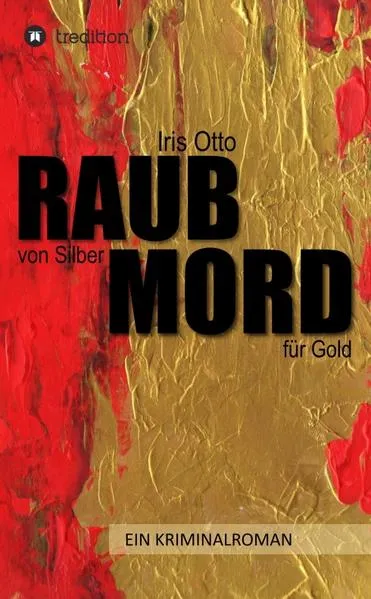 RAUB von Silber MORD für Gold
