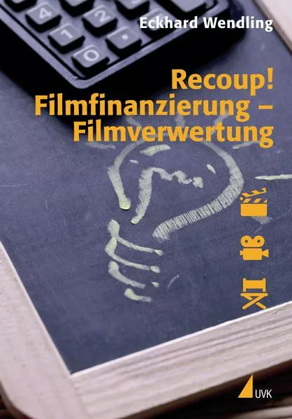 Cover: Recoup! Filmfinanzierung – Filmverwertung