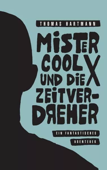 Mister Cool X und die Zeitverdreher</a>