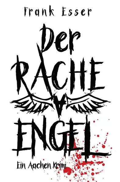 Cover: Aachen Krimi Reihe / Der Racheengel - Ein Aachen Krimi