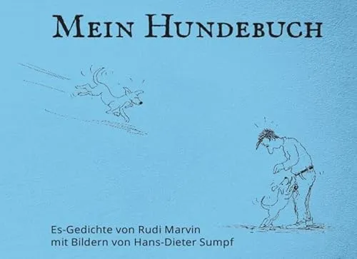 Mein Hundebuch: Es-Gedichte von Rudi Marvin mit Bildern von Hans-Dieter Sumpf