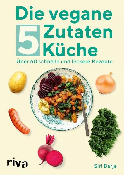 Cover: Die vegane 5-Zutaten-Küche
