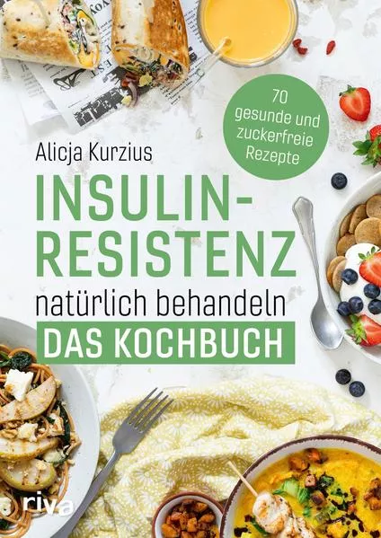 Cover: Insulinresistenz natürlich behandeln – Das Kochbuch