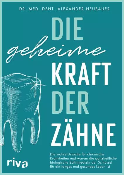 Cover: Die geheime Kraft der Zähne