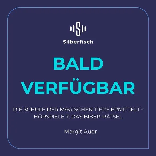 Die Schule der magischen Tiere ermittelt - Hörspiele 7: Das Biber-Rätsel