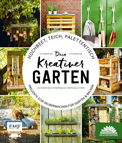 Cover: Hochbeet, Teich, Palettentisch – Projekte zum Selbermachen für Garten & Balkon