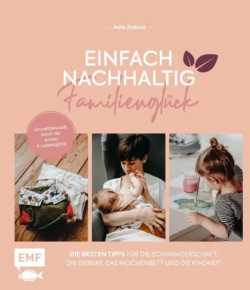 Cover: Einfach nachhaltig ins Familienglück – Umweltbewusst durch die ersten 6 Lebensjahre