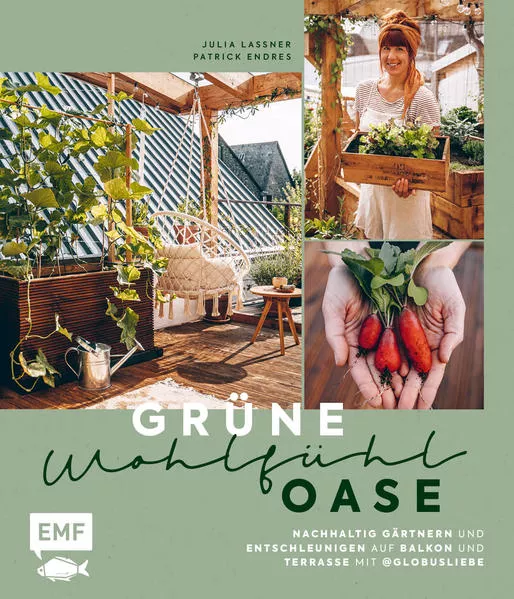 Cover: Grüne Wohlfühloase – Nachhaltig Gärtnern und Entschleunigen auf Balkon und Terrasse – Mit @globusliebe