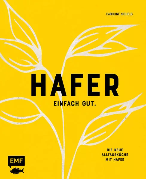 Hafer – Einfach gut. Die neue Alltagsküche mit Hafer</a>