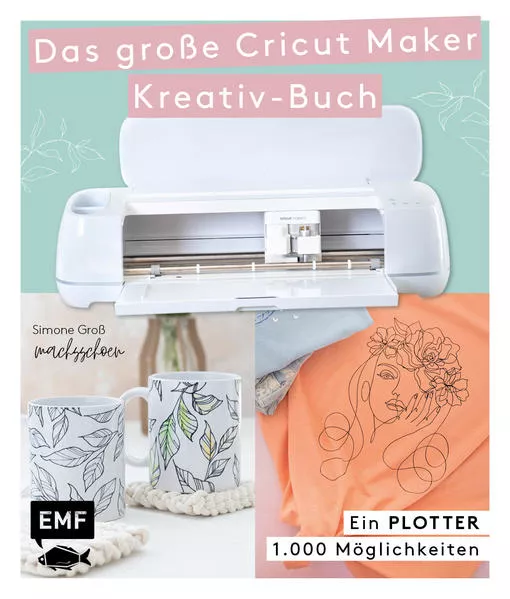 Ein Plotter - 1.000 Möglichkeiten - Das große Cricut Maker Kreativ-Buch von @machsschoen</a>