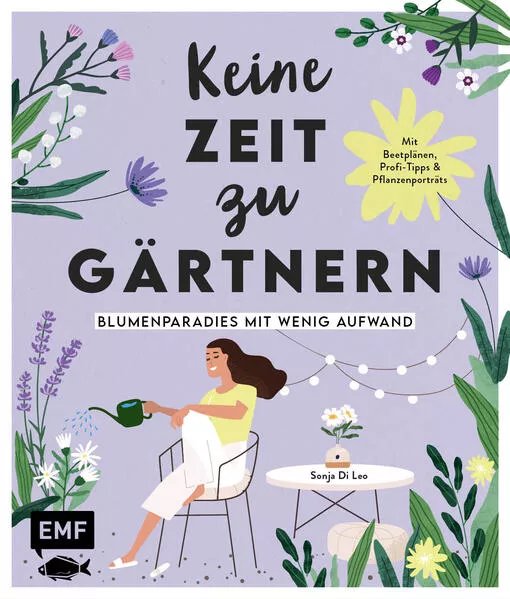 Cover: Keine Zeit zu Gärtnern – Blumenparadies mit wenig Aufwand