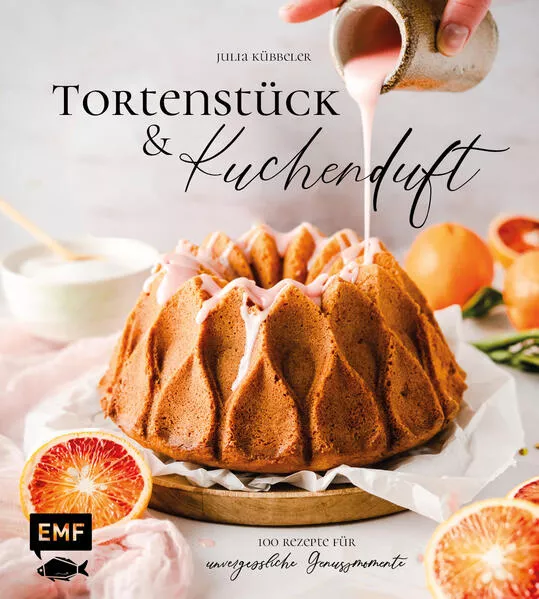 Cover: Tortenstück und Kuchenduft – 100 Rezepte für unvergessliche Genussmomente