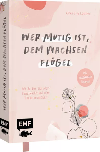Cover: Wer mutig ist, dem wachsen Flügel