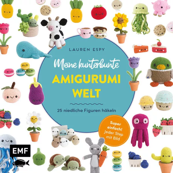 Cover: Meine kunterbunte Amigurumi-Welt – super einfach 25 niedliche Figuren häkeln