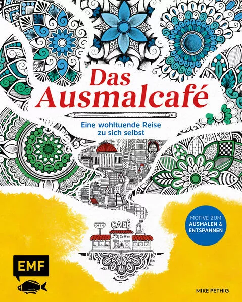Cover: Das Ausmalcafé – Eine wohltuende Reise zu sich selbst